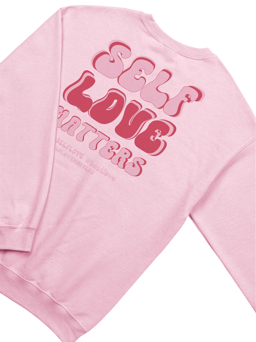 Valentine's day Love sweatshirt - Self Love Matters product image (9)