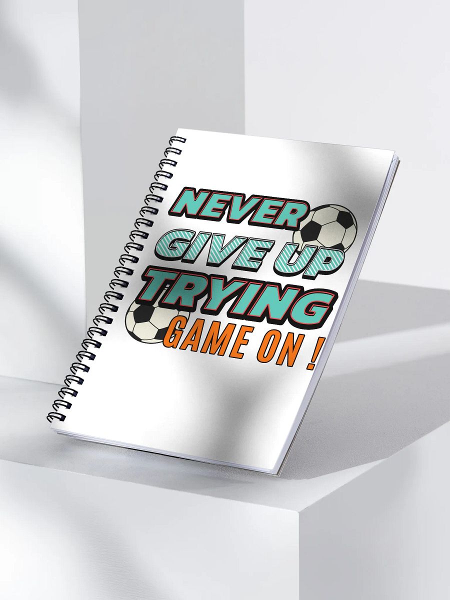 Never Give Up Trying Game On! Soccer Inspirational Spiral Notebook product image (2)