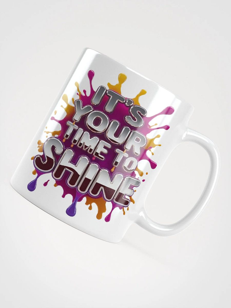 "IT'S YOUR TIME TO SHINE" #Motivational Glossy White Mug product image (10)