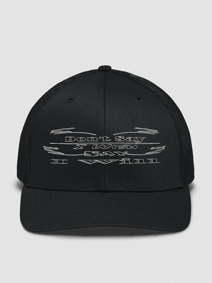 Don't Say I Wish Say I Will - Embroidered - Trucker Hat product image (1)