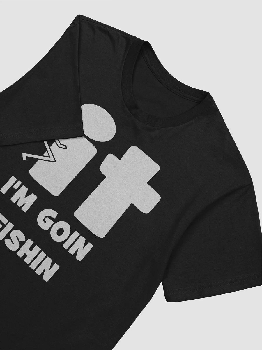 F-it I'm Goin Fishin T-Shirt product image (9)