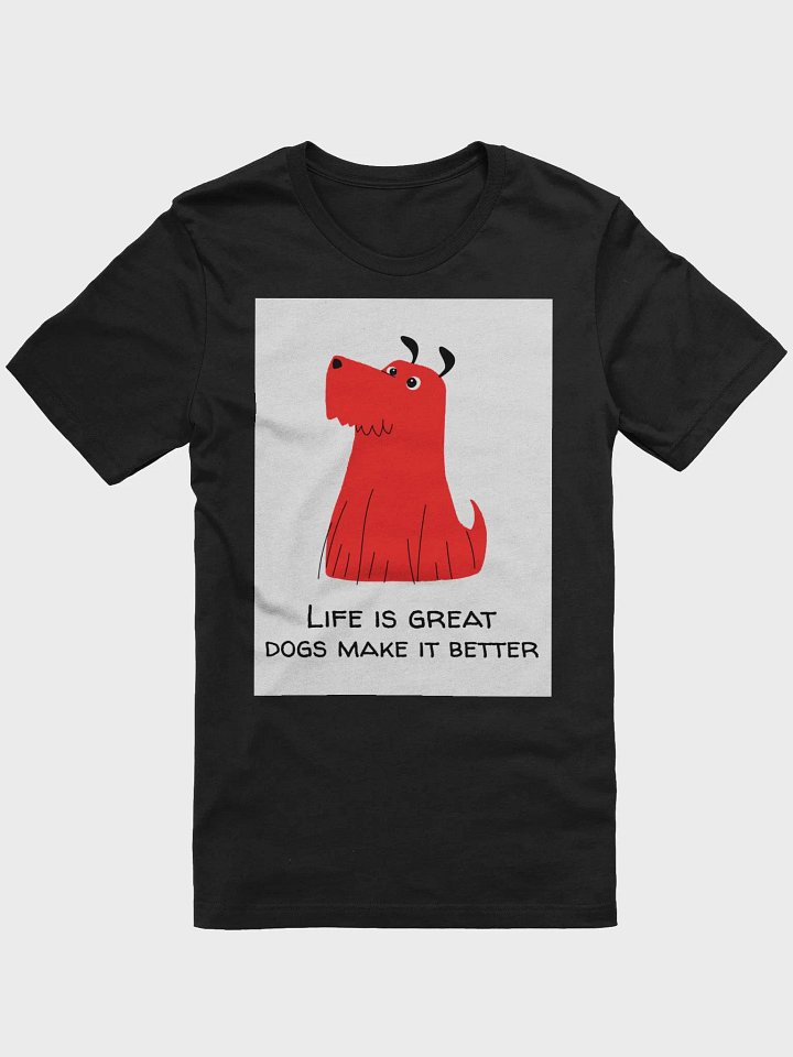 Life Is Great Dogs Make It Better TShirt product image (1)