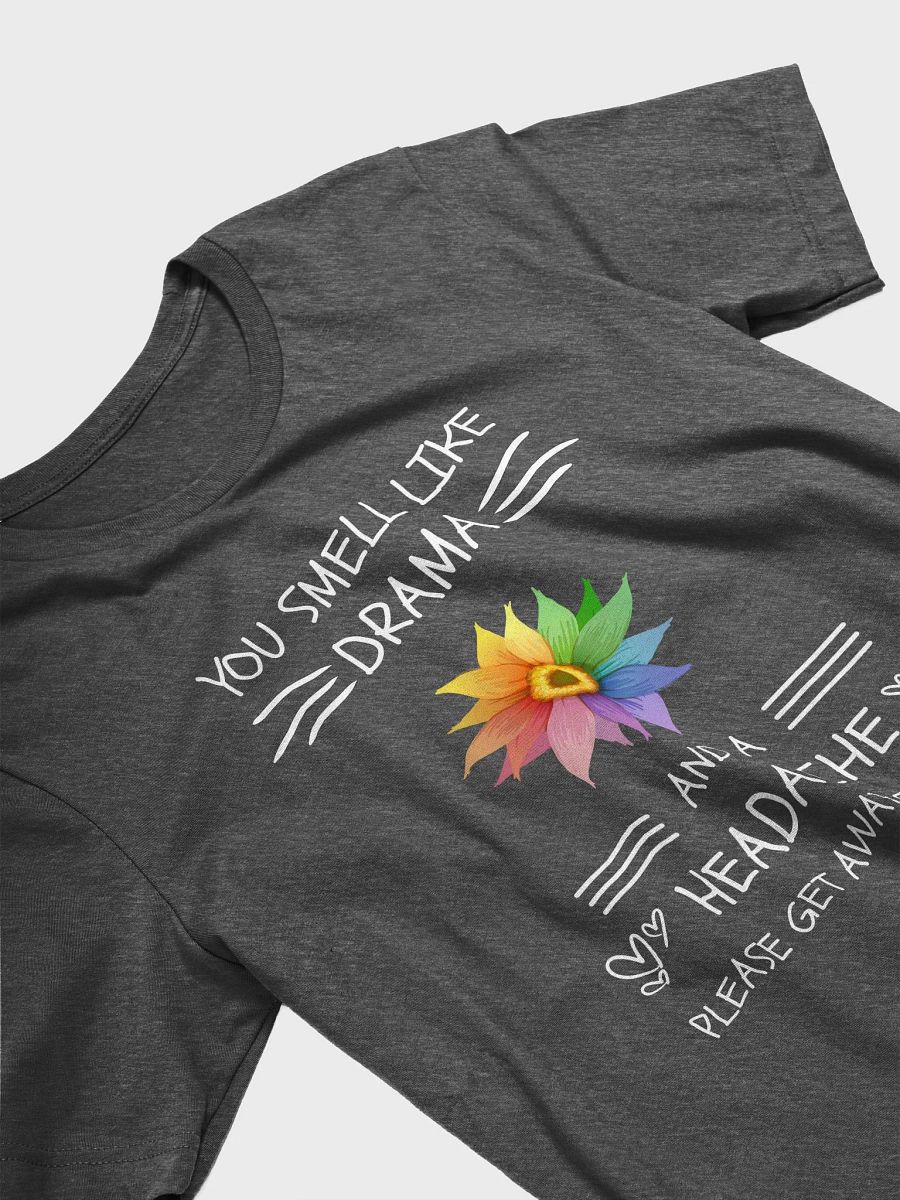 You Smell Like Drama And A Headache - Unisex T-shirt Bella Canvas 3001 product image (14)