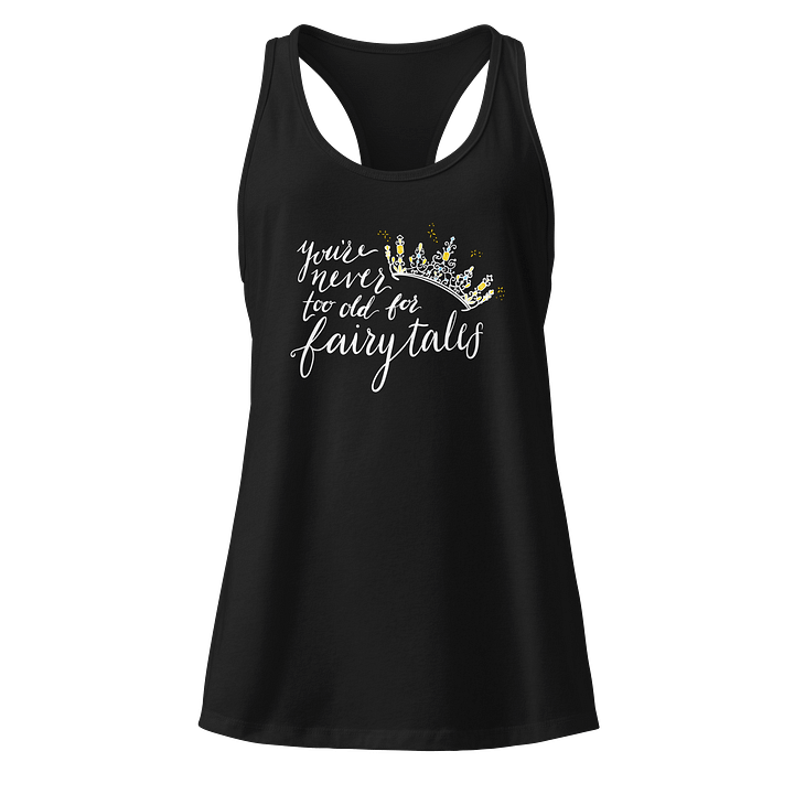 You're Never too old for Fairytales Racerback Black product image (1)