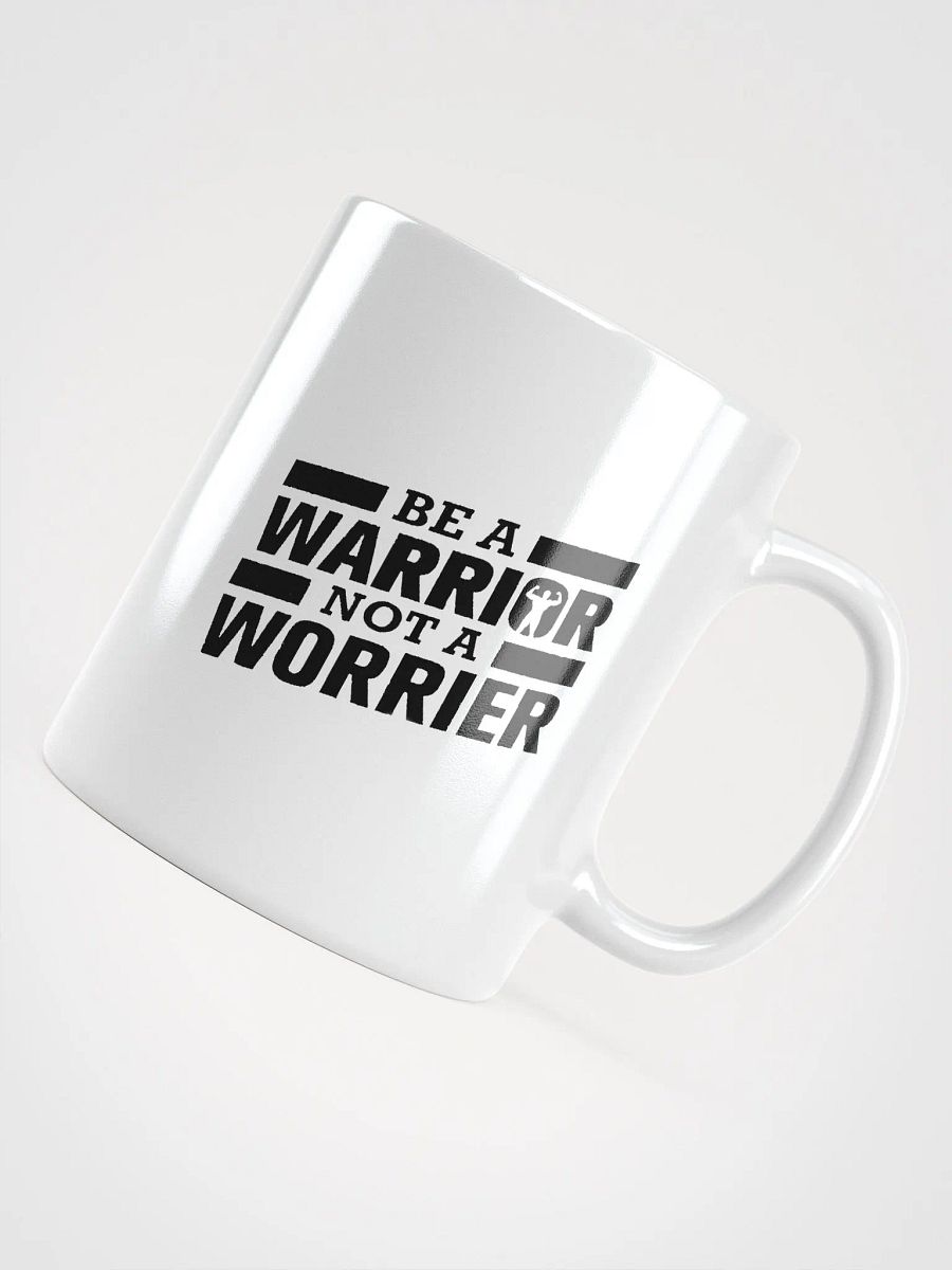 Be A Warrior Not A Worrier White Glossy Mug 11/15/20oz product image (4)