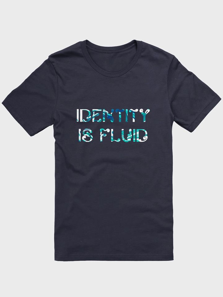 identity is fluid t-shirt product image (1)