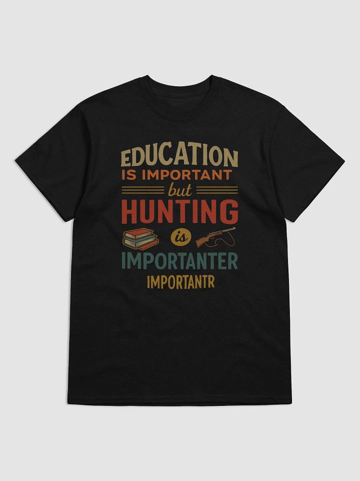 Hunt Over Homework - 'Importanter' Hunting Tee product image (5)