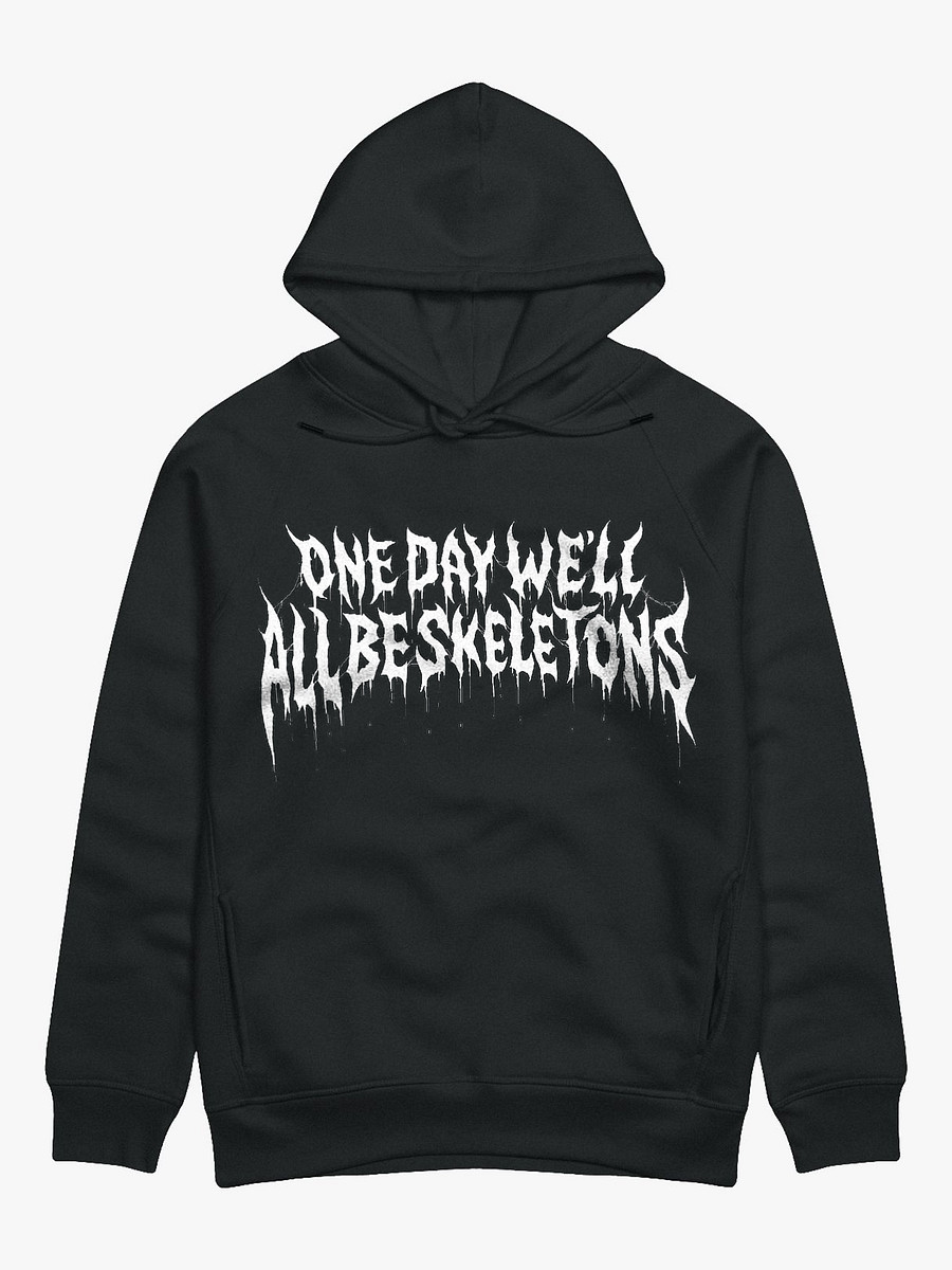 One Day We'll All Be Skeletons Hoodie