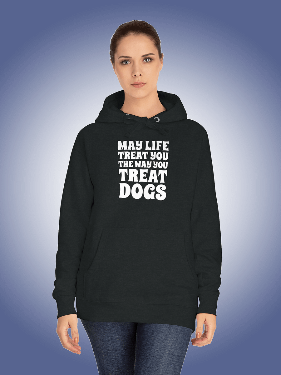 May Life Treat You The Way You Treat Dogs product image (1)