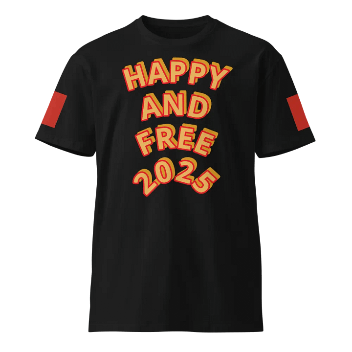 Happy and Free 2025 Unisex T-Shirt product image (1)