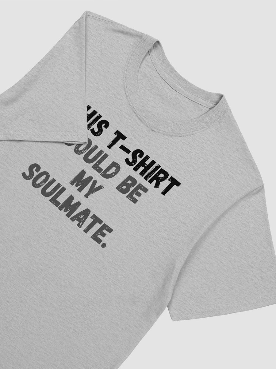 This t-shirt could be my soulmate. product image (6)