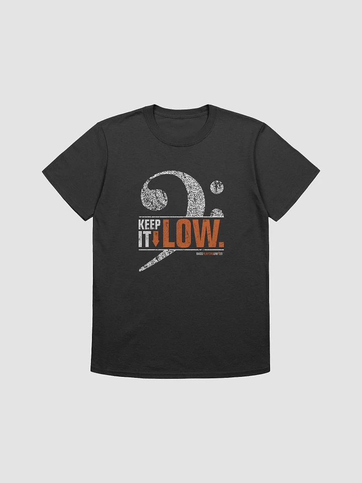 Keep It Low - Unisex T Shirt product image (1)