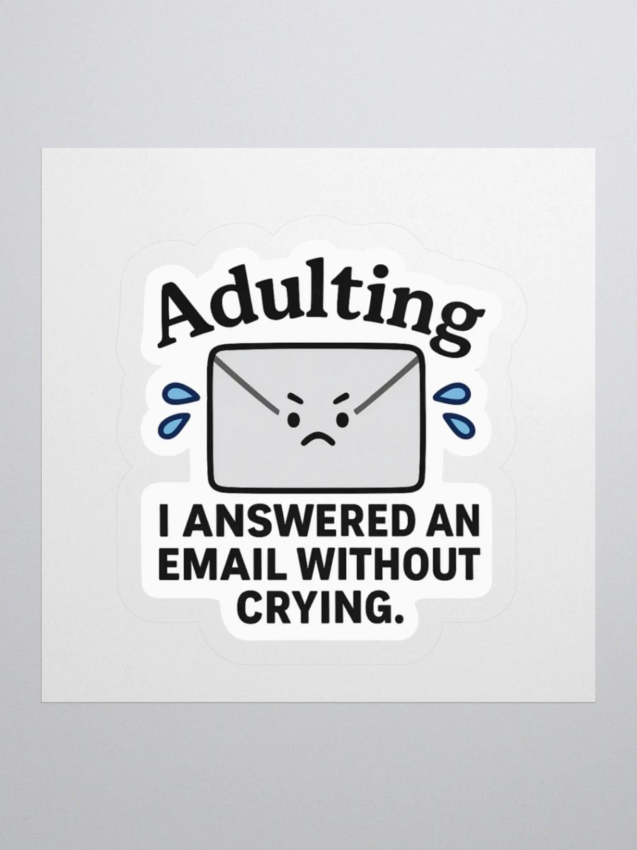 “I Answered an Email Without Crying” Sticker product image (3)