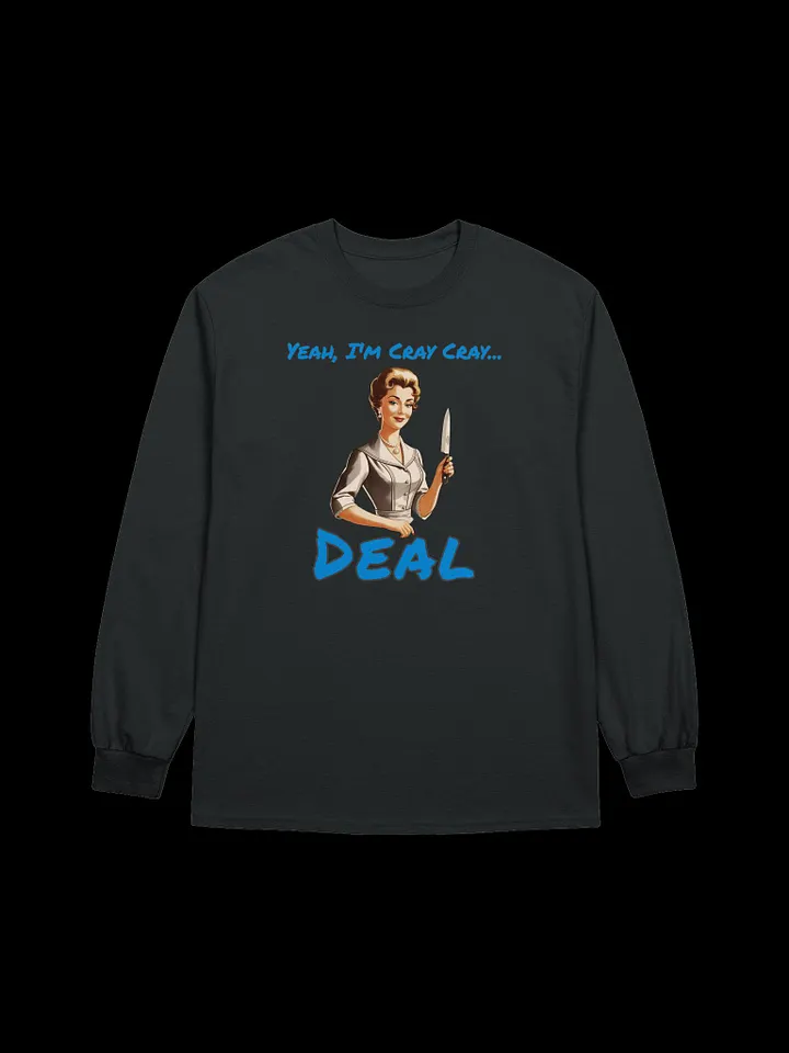 Yeah I'm Cray Cray Deal - Funny Meme - Gildan Ultra Cotton Unisex Long Sleeve T-Shirt product image (2)