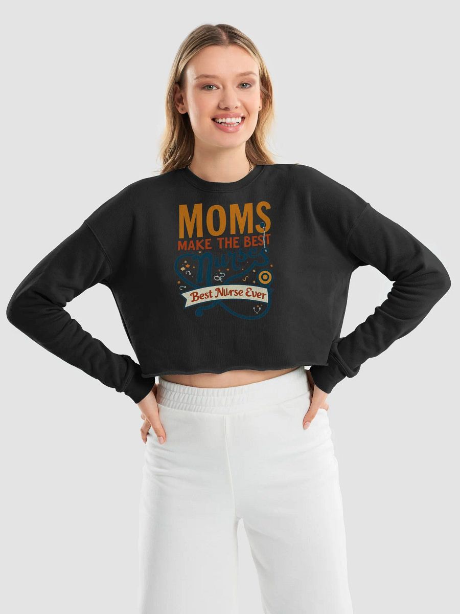Best Nurse mom Ever Crop Sweatshirt product image (26)