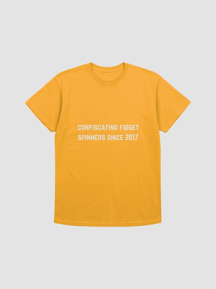 Teacher Quote Tshirt - Confiscating fidget spinners since 2017 product image (14)