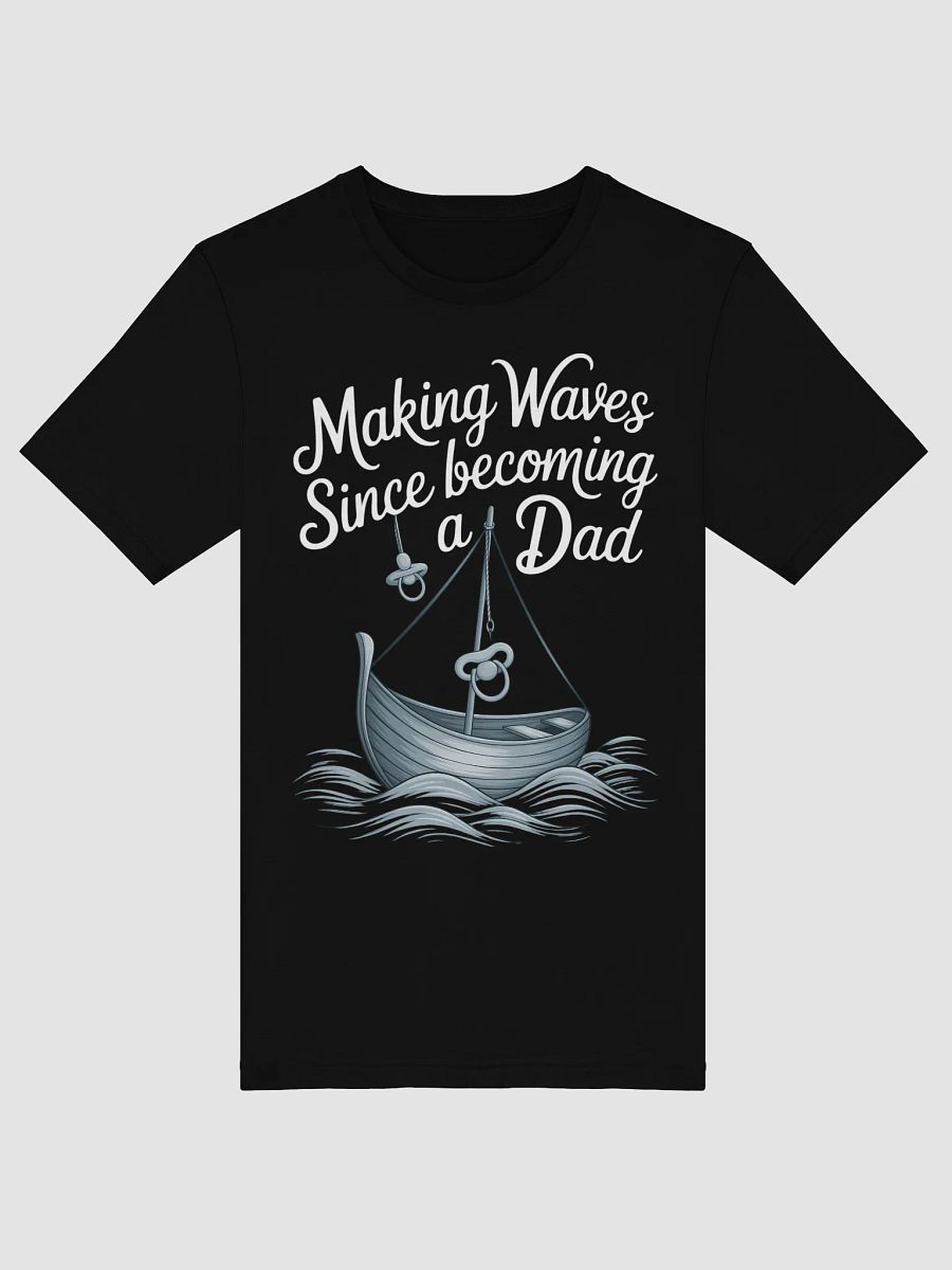 Making Waves Since Becoming a Dad - Nautical Fatherhood T-Shirt product image (4)