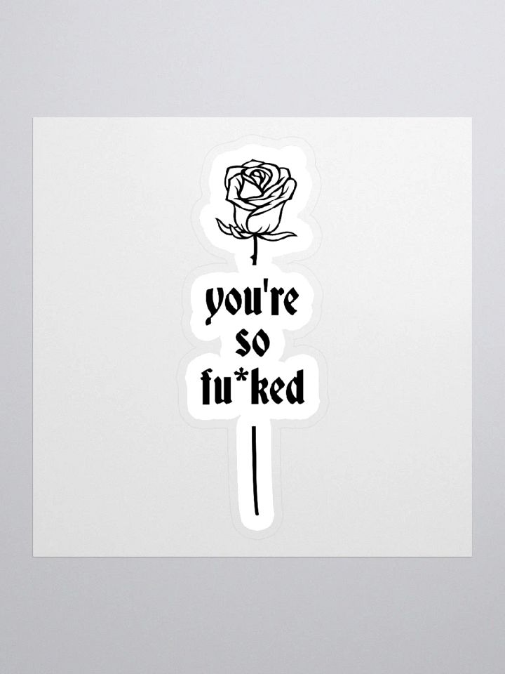 You're So F*cked Sticker product image (1)
