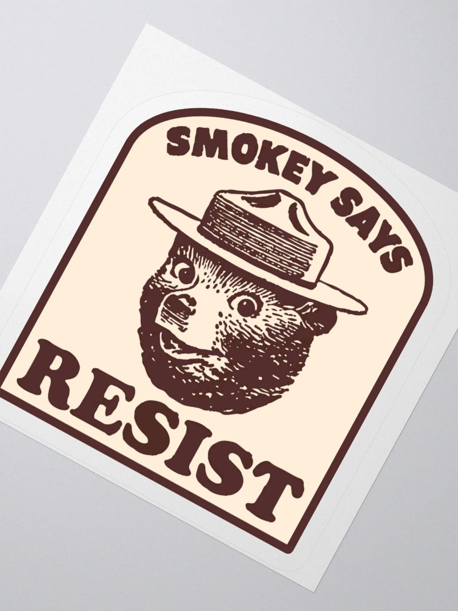 Smokey Says RESIST! Sticker 3 SIZES! Alt National Parks Kiss Cut Vinyl Decal product image (2)
