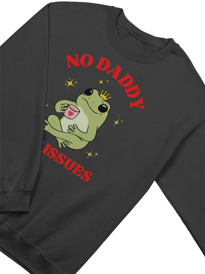 No Daddy Just Issues Sweatshirt product image (2)