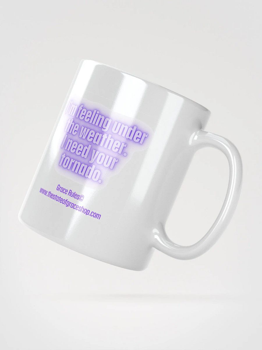 FUNNY MUGS 4 U “I’m feeling under the weather. I need your tornado.” product image (2)