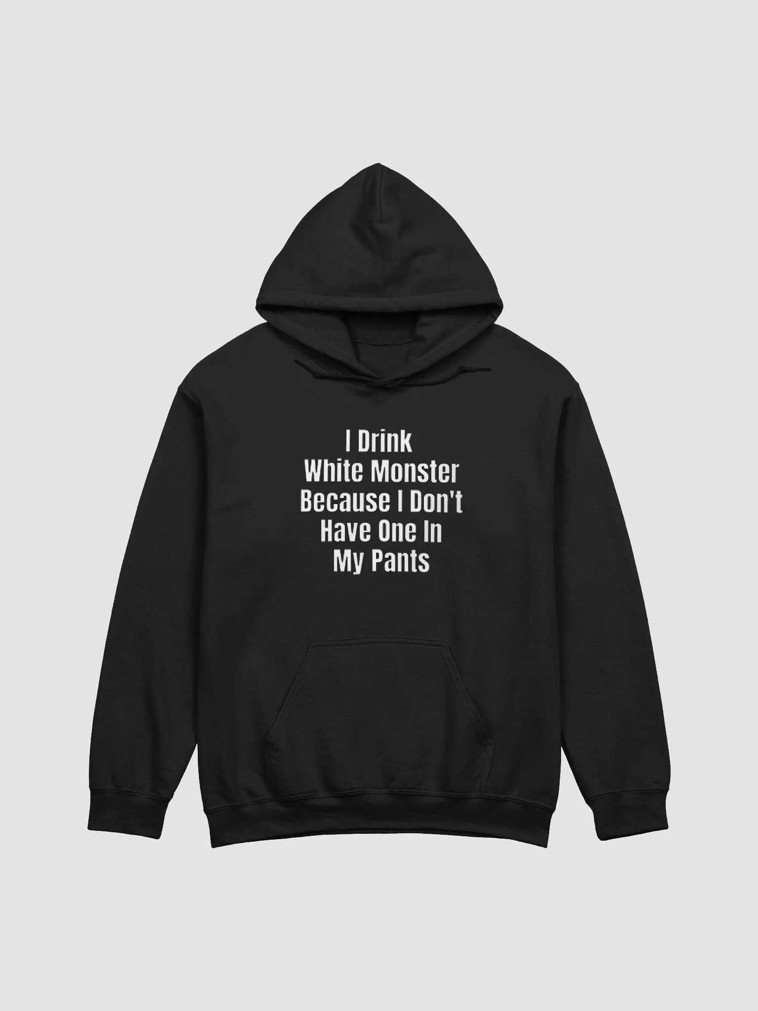 I Drink White Monster Because I Don't Have One In My Pants Hoodie product image (1)