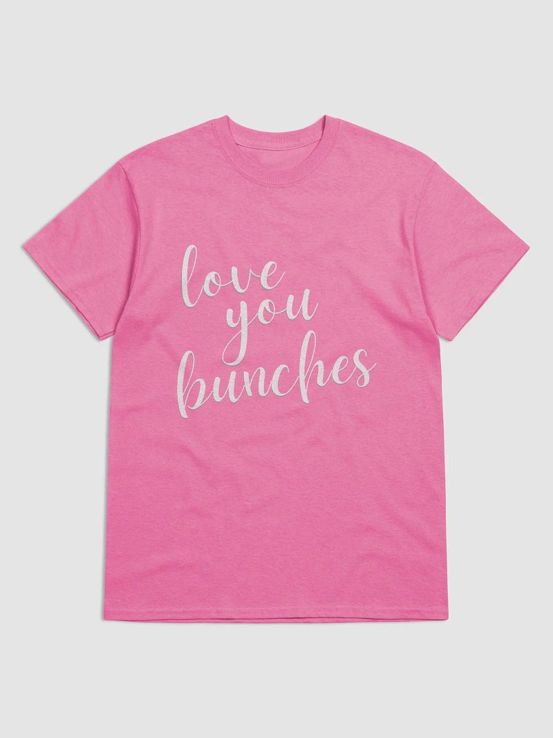 Love You Bunches Color Tee White Font