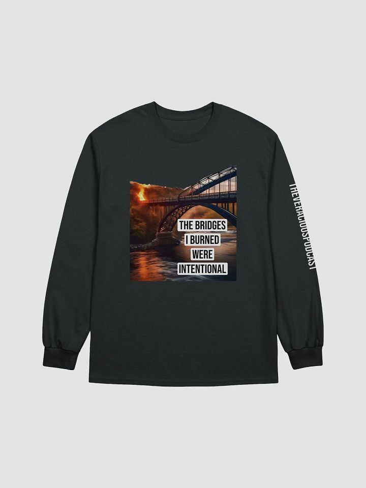 The Bridges I Burned Ultra Cotton Long Sleeve T-Shirt product image (1)