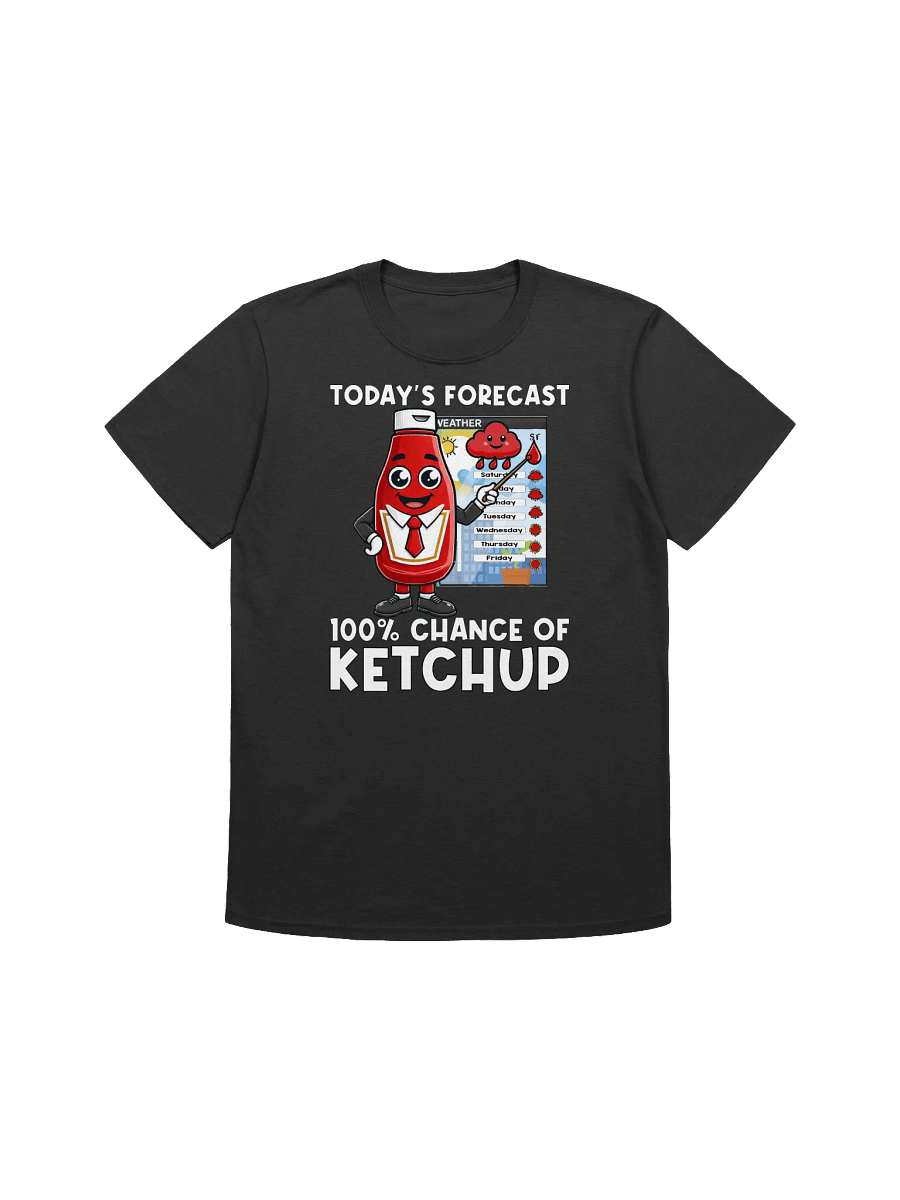 Food Lover-Ketchup Weather Forecast-100% Chance of Ketchup T-Shirt product image (5)