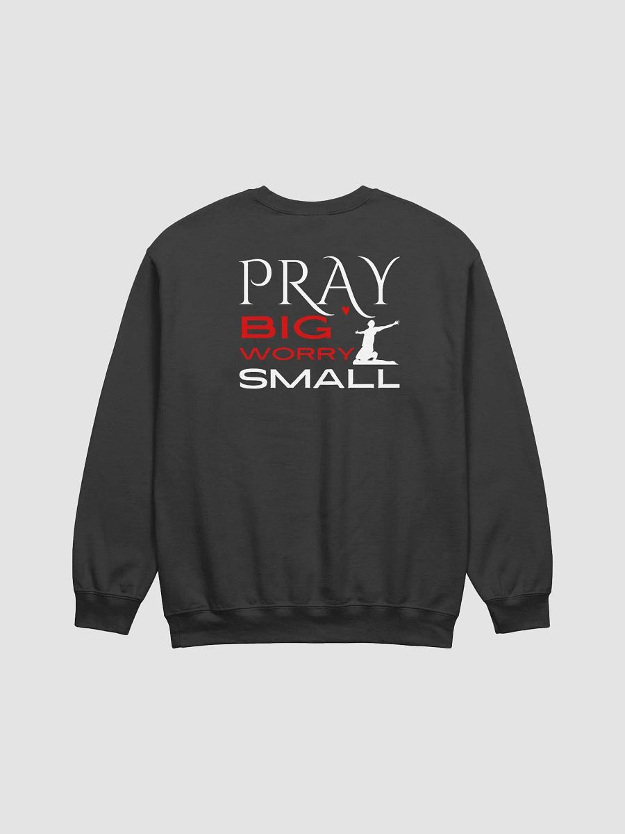 Pray Big, Worry Small Christian Faith Gildan Sweater - Back Design. product image (3)