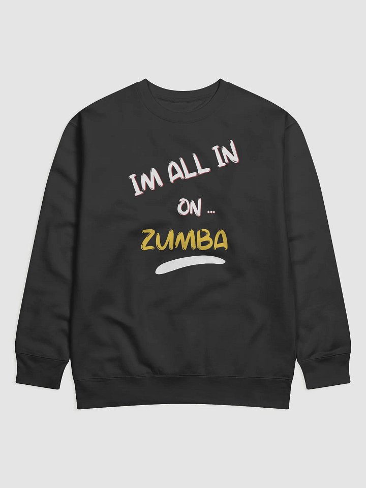 All In on Zumba Premium Sweatshirt product image (2)