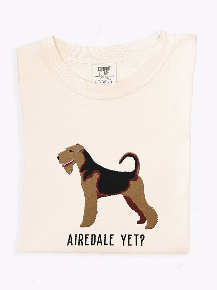 Airedale Yet? T-Shirt(Embroidered) of an Airedale Terrier product image (1)