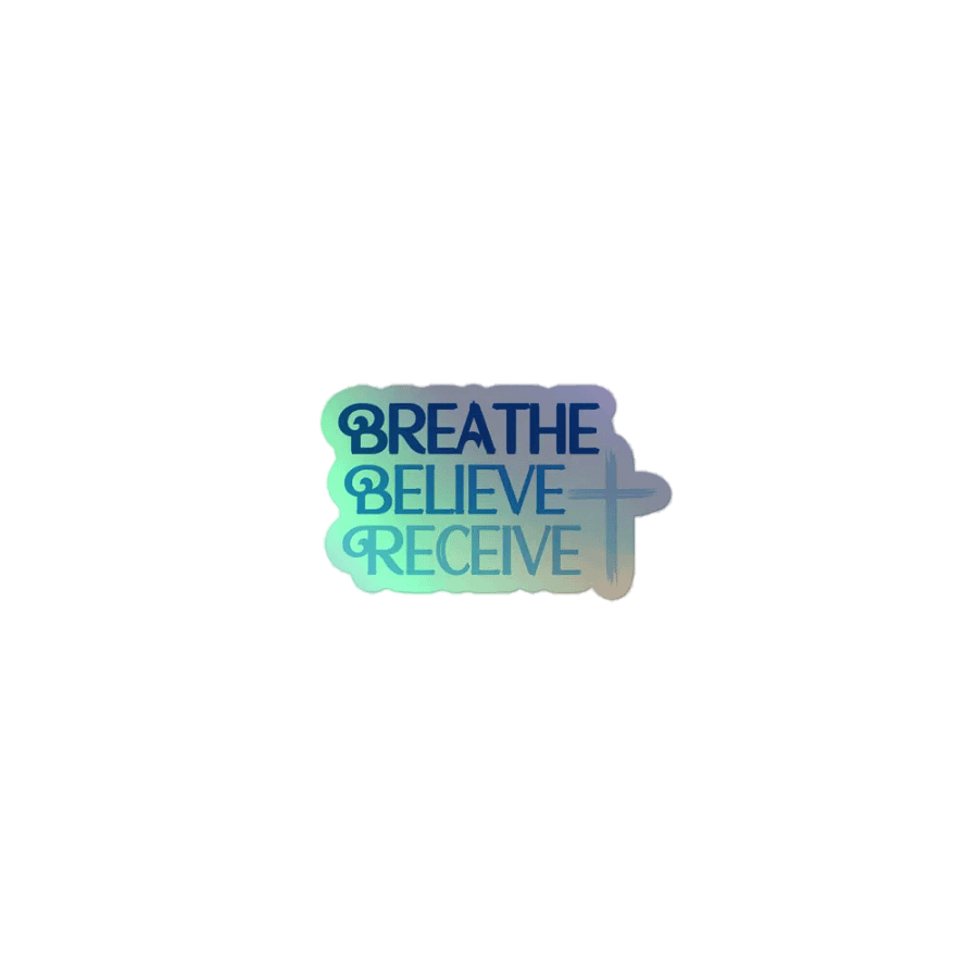 Breathe Believe Receive Kiss-Cut Holographic Sticker, Inspirational Motivational, Self-Affirmation, Positive Vibes, Gift Idea product image (4)