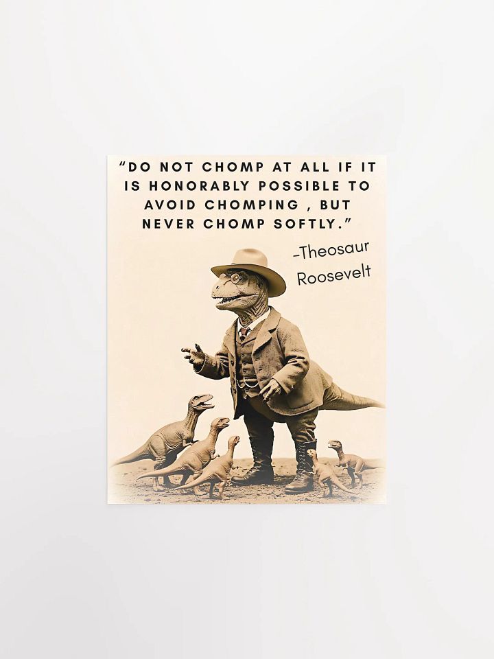 Theosaur Roosevelt - Never Chomp Softly Funny Historical Dino Poster product image (2)