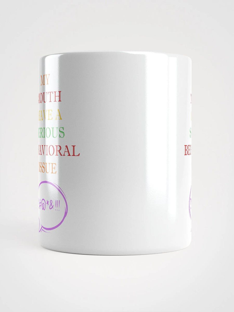My Mouth Have A Serious Behavioral Issue White Mug product image (15)