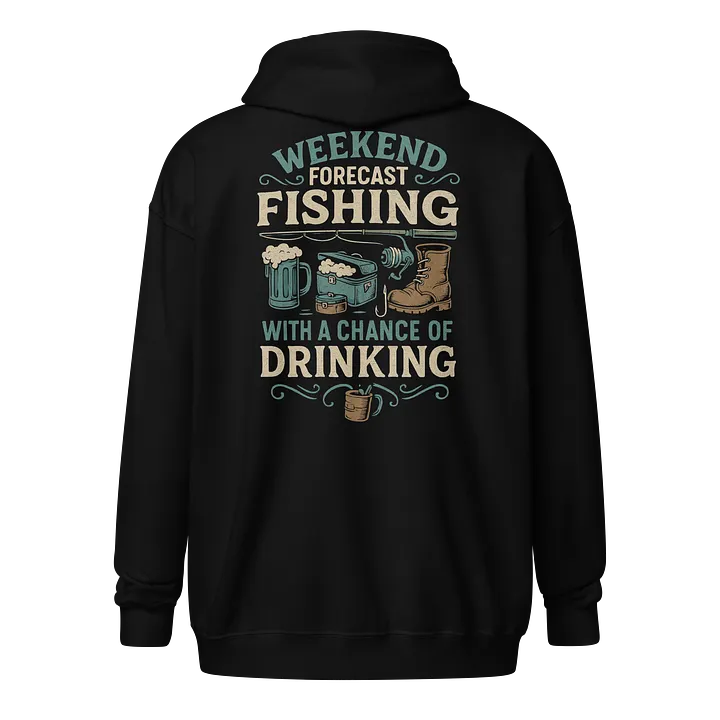 Funny Fishing Zip Hoodie – Weekend Forecast Drinking & Casting product image (1)
