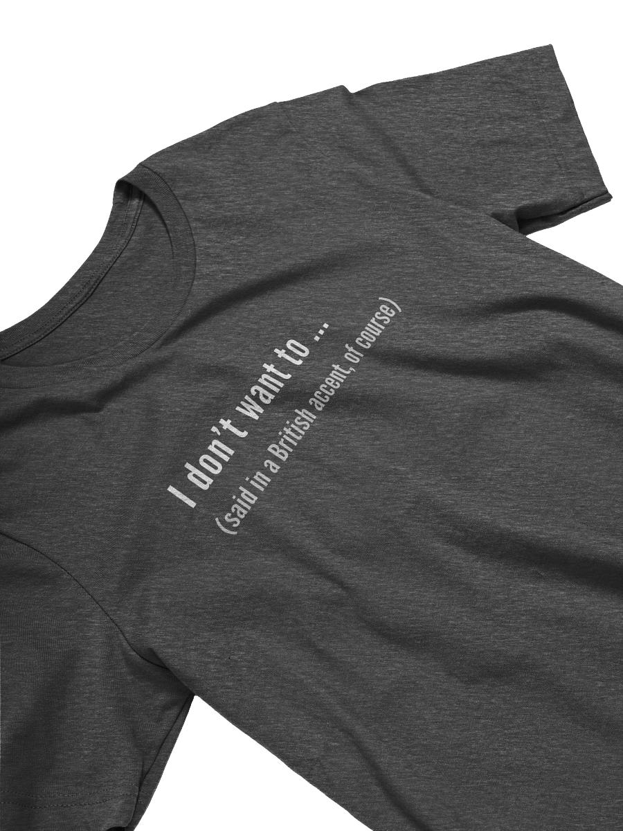 The I Don't Want To Tee product image (22)