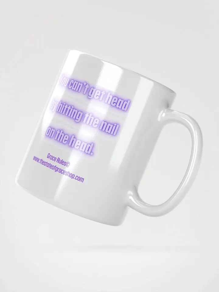 FUNNY MUGS 4 U - “You can’t get head by hitting the nail on the head.” product image (2)