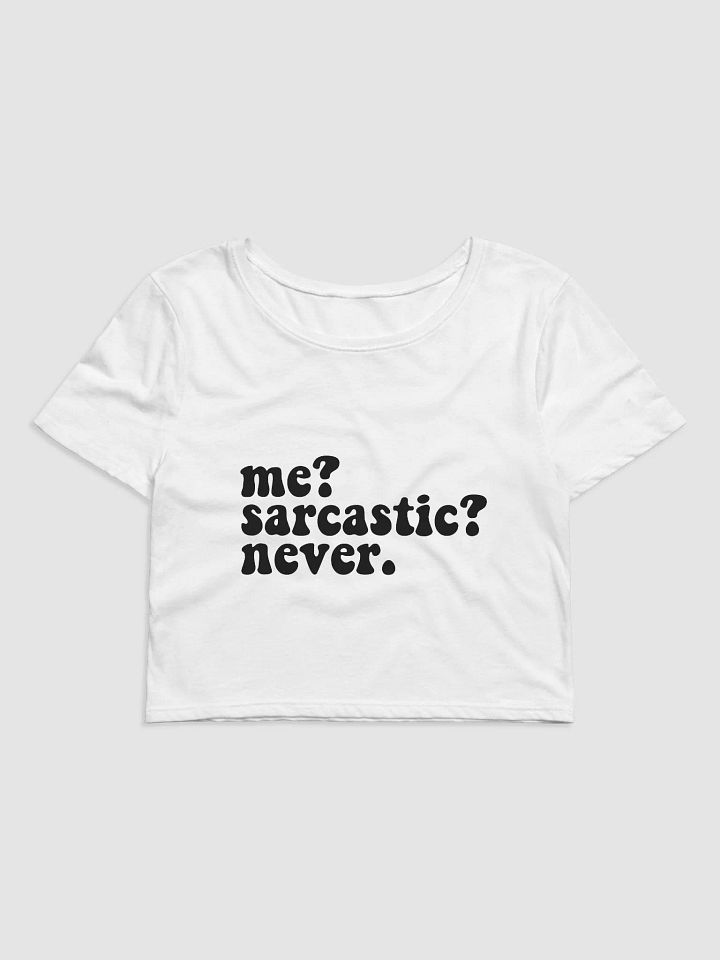 'Me? Sarcastic? Never.' Women's Crop Tee product image (8)