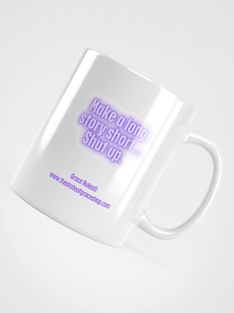 FUNNY MUGS 4 U “Make a long story short…shut up.” product image (4)