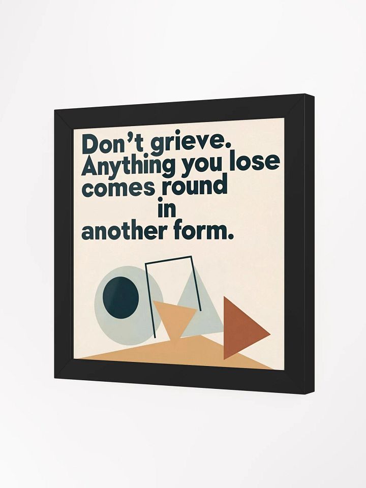 Don't grieve. Anything you lose comes round in another form - Framed High-Quality Matte Poster product image (18)
