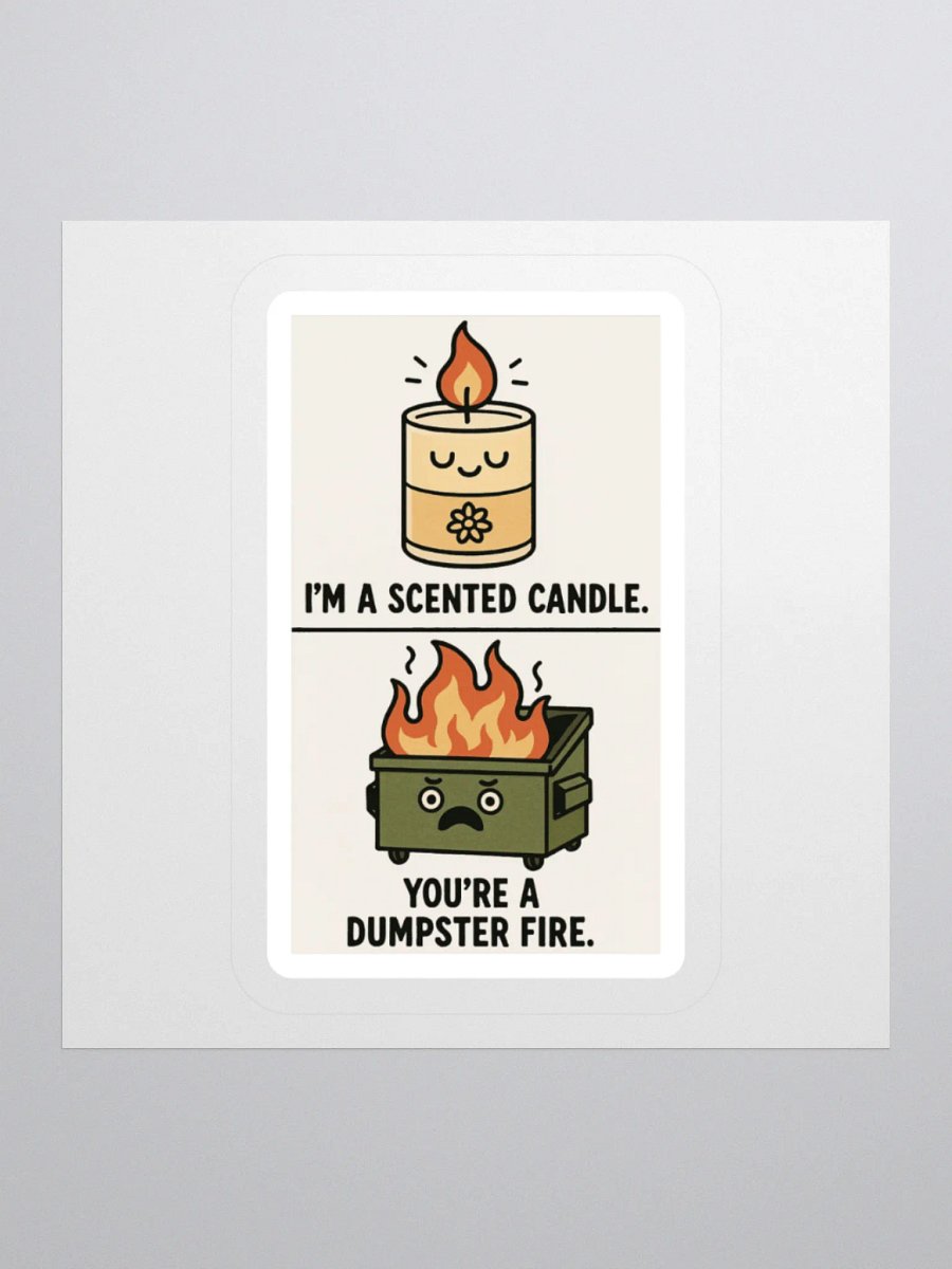 I'm a Scented Candle You're A Dumpster Fire Sticker product image (2)