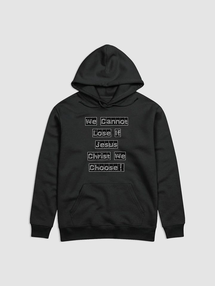 We Cannot Lose If Jesus Christ We Choose!" Organic Cotton Hoodie product image (2)