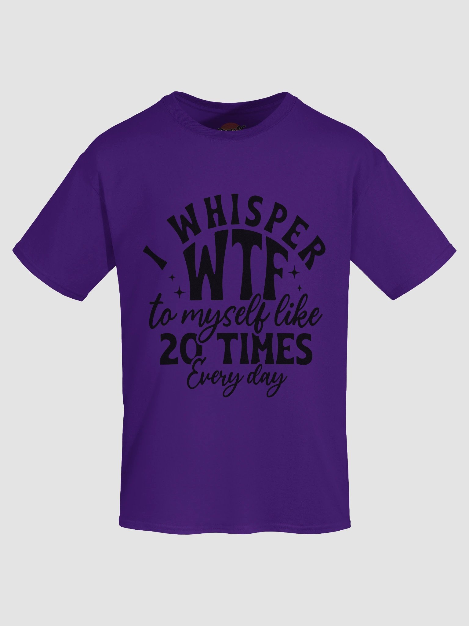 I Whisper WTF to Myself Like 20 Times a Day product image (77)