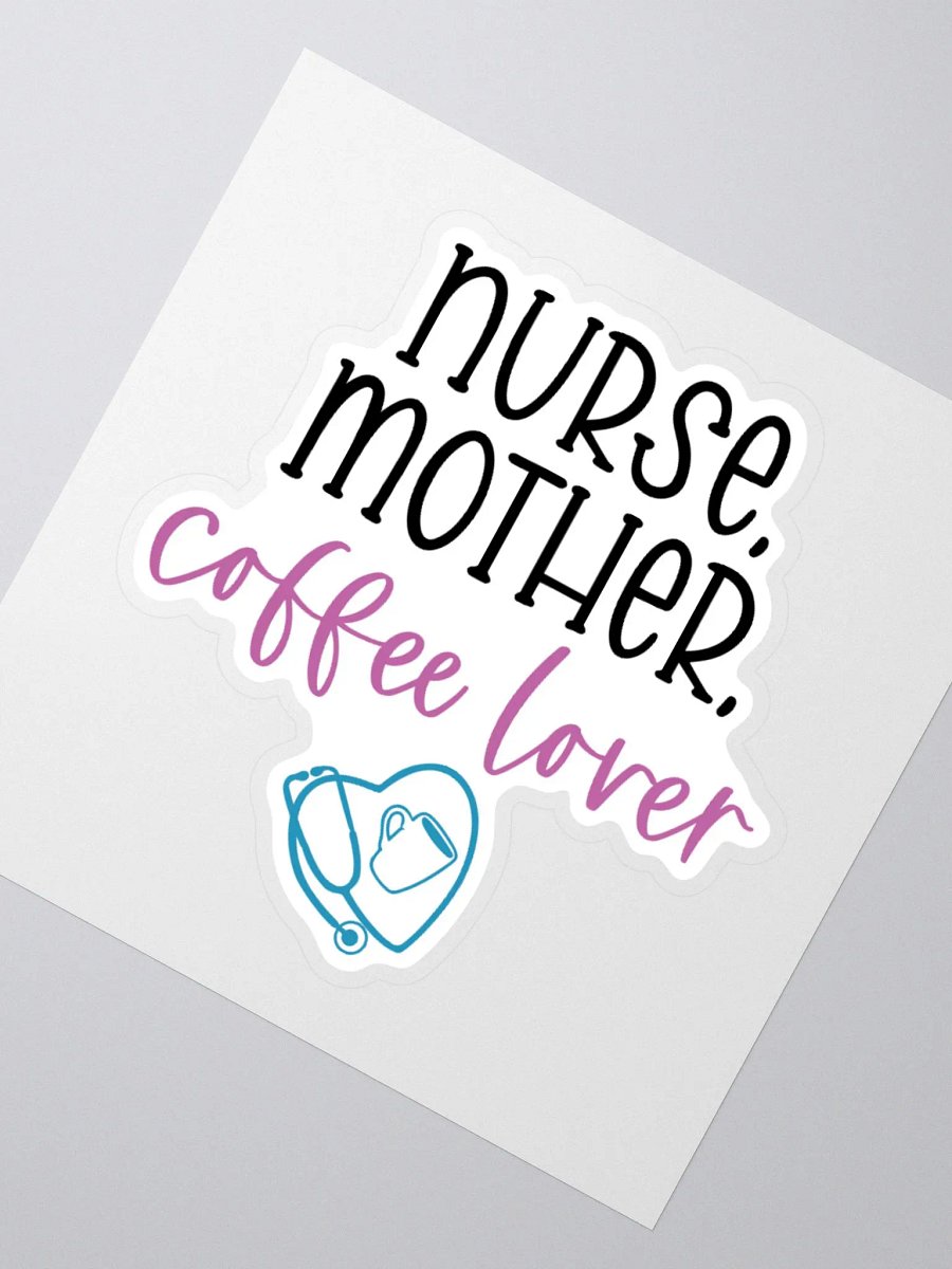 Nurse, Mother, Coffee Lover Sticker product image (6)