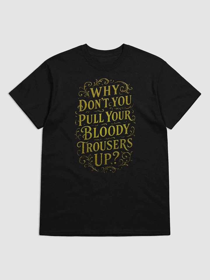 Why Don't You Pull Your Bloody Trousers Up? product image (29)