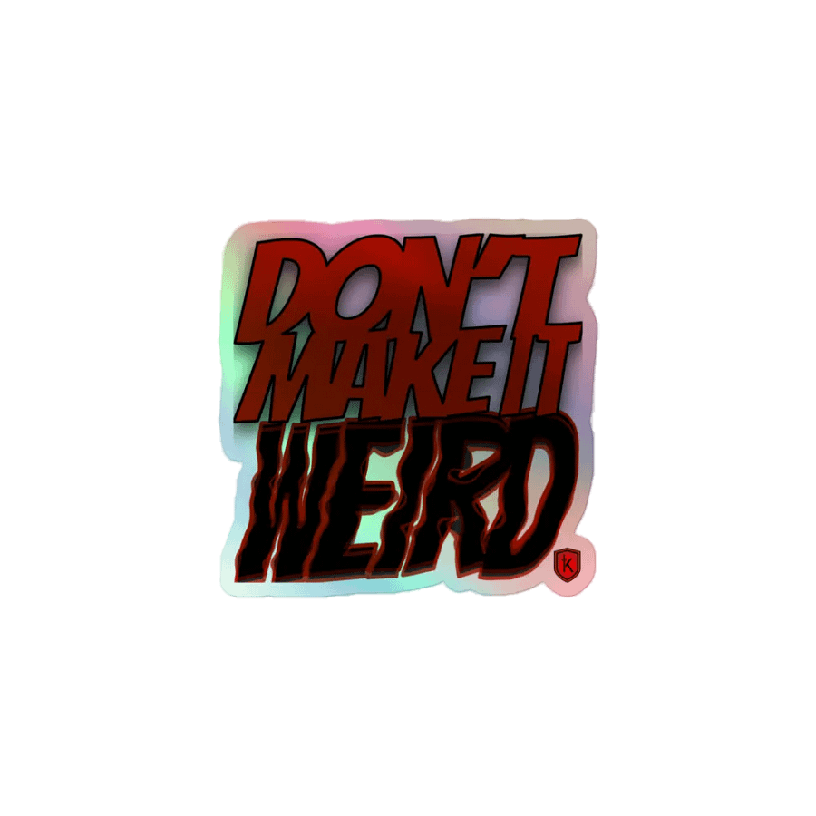 Don't Make it Weird Holographic Sticker product image (1)