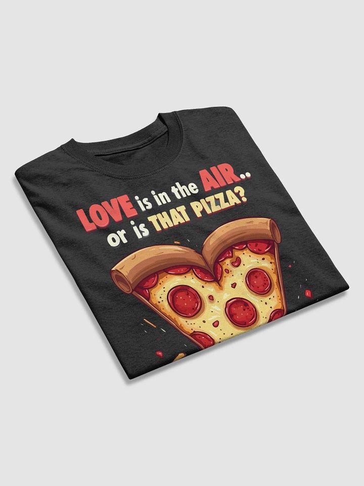 Love is in the Air Pizza T-Shirt product image (2)
