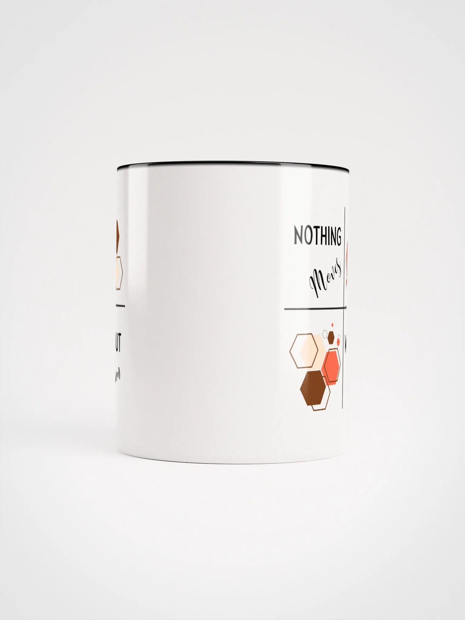 Nothing Moves Ceramic Mug product image (5)
