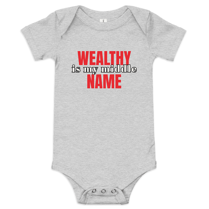 WEALTHY is my middle NAME Baby Onesie product image (1)